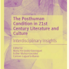 The Posthuman Condition in 21st Century Literature and Culture: Interdisciplinary Insights