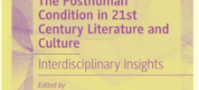 The Posthuman Condition in 21st Century Literature and Culture: Interdisciplinary Insights